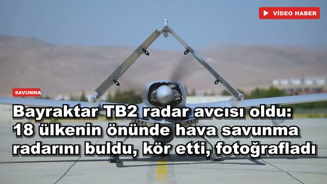 Bayraktar TB2 radar avcısı oldu: 18 ülkenin önünde hava savunma radarını buldu, kör etti, fotoğrafladı