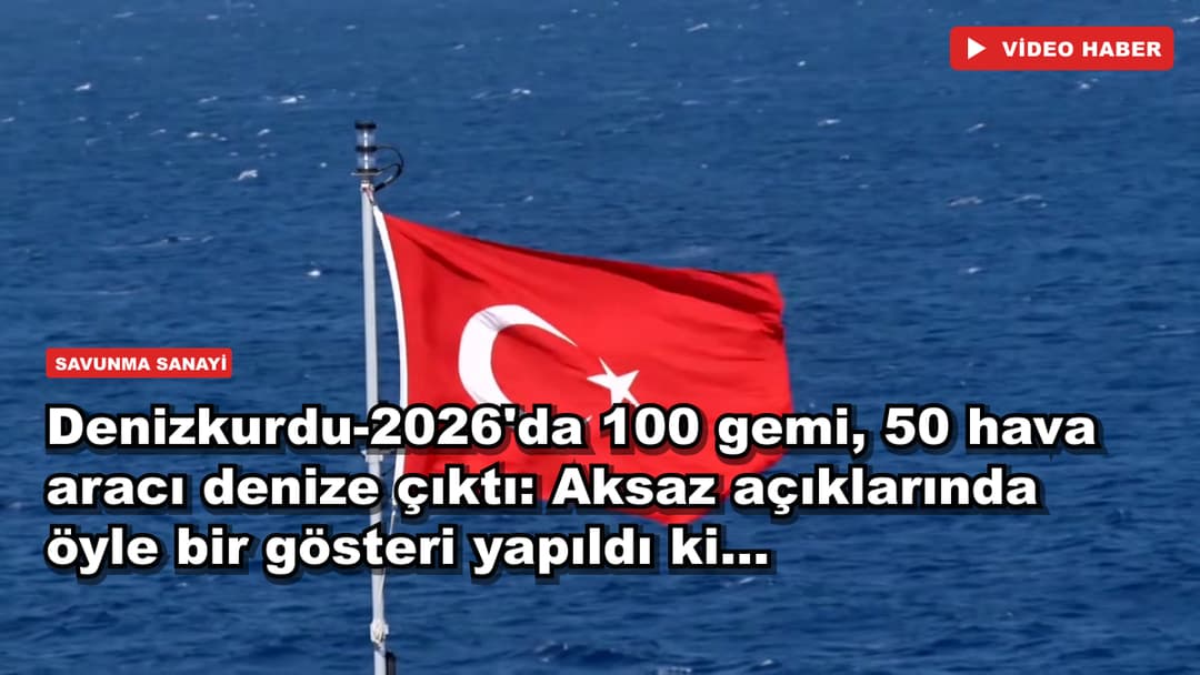 Denizkurdu-2026'da 100 gemi, 50 hava aracı denize çıktı: Aksaz açıklarında öyle bir gösteri yapıldı ki...
