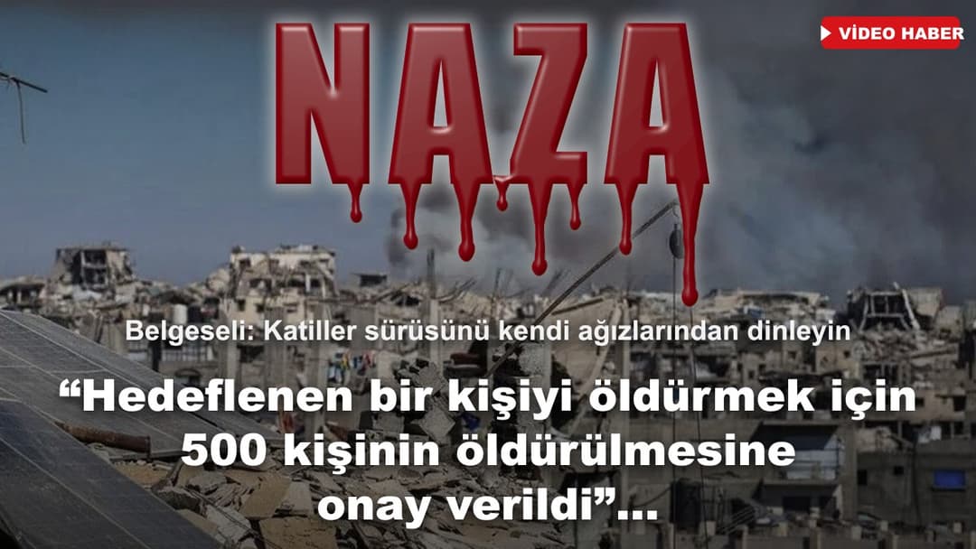 NAZA Belgeseli: Katiller sürüsünü kendi ağızlarından dinleyin... "Hedeflenen bir kişiyi öldürmek için 500 kişinin öldürülmesine onay verildi"...